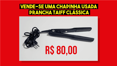 Vende-se uma Chapinha Usada | Prancha Taiff Clássica por R$80,00