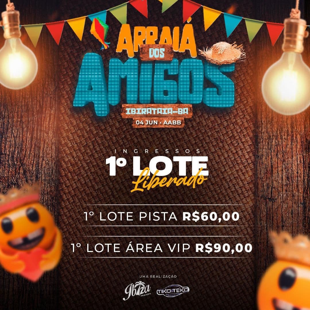 ARRAIÁ DOS AMIGOS | PRIMEIRO LOTE DE INGRESSOS LIBERADO!