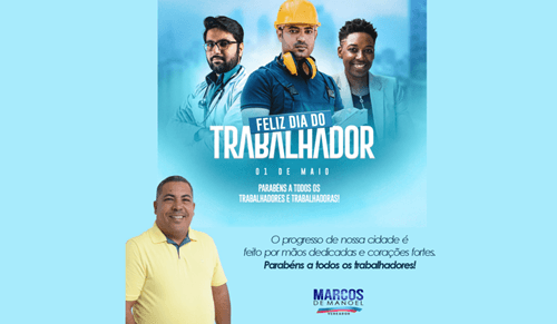 Mensagem do Vereador Marcos de Manoel – Dia do Trabalhador