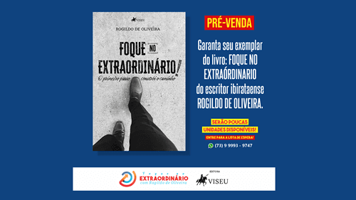 Ibirataia: Garanta seu exemplar do livro "Foque no Extraordinário do escritor Rogildo de Oliveira