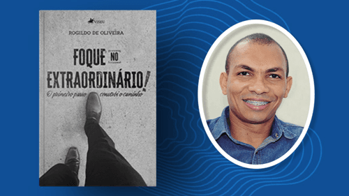 Ibirataia: Reserve seu exemplar! Livro: Foque no Extraordinário | Rogildo de Oliveira
