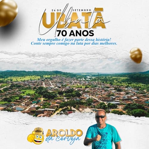 Mensagem em homenagem aos 70 anos de Emancipação Política de Ubatã | Aroldo da Cerveja