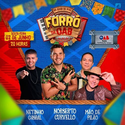 Norberto Curvêllo, Netinho Cabral e Mão de Pilão vão animar o Forró da OAB em Ipiaú